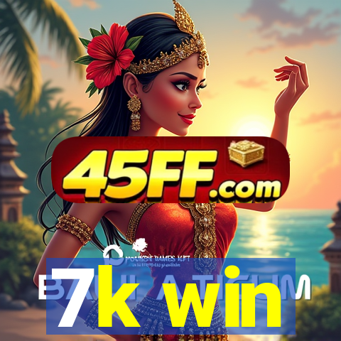 7k win